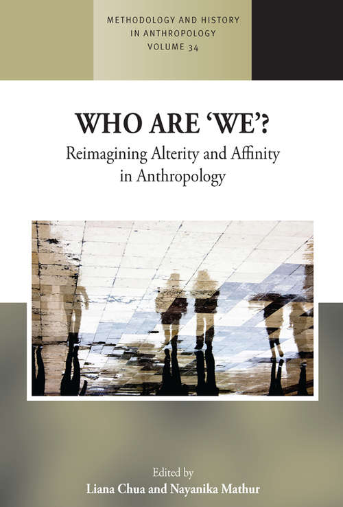 Book cover of Who are 'We'?: Reimagining Alterity and Affinity in Anthropology (Methodology & History in Anthropology #34)