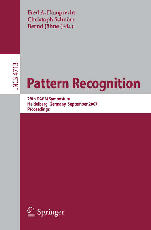 Book cover of Pattern Recognition: 29th DAGM Symposium, Heidelberg, Germany, September 12-14, 2007, Proceedings (2007) (Lecture Notes in Computer Science #4713)