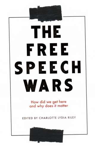 Book cover of The free speech wars: How did we get here and why does it matter?