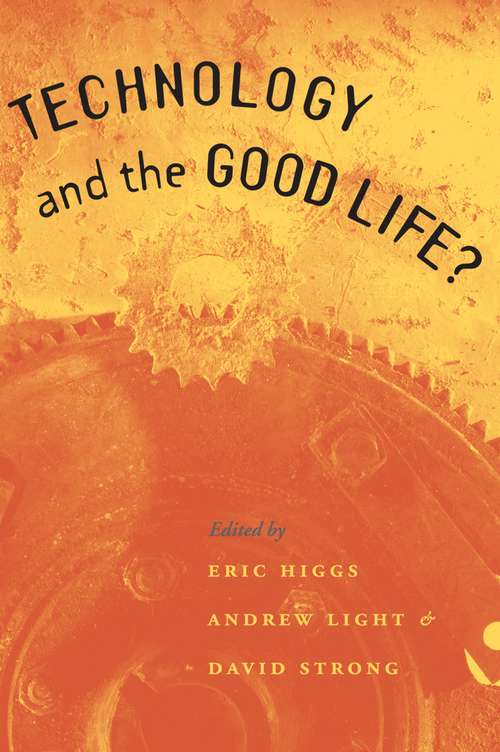 Book cover of Technology and the Good Life?