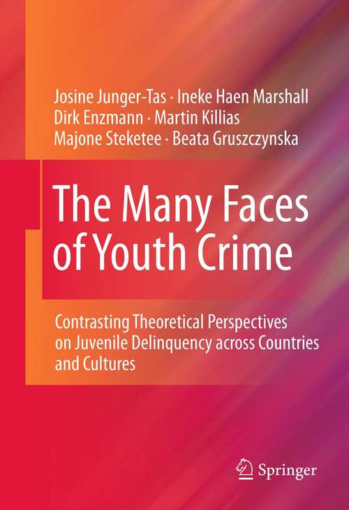 Book cover of The Many Faces of Youth Crime: Contrasting Theoretical Perspectives on Juvenile Delinquency across Countries and Cultures (2012)