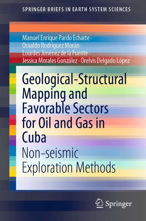 Book cover of Geological-Structural Mapping and Favorable Sectors for Oil and Gas in Cuba: Non-seismic Exploration Methods (1st ed. 2022) (SpringerBriefs in Earth System Sciences)