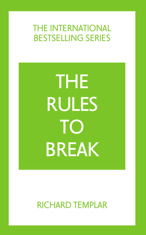 Book cover of Rules to Break: A Personal Code For Living Your Life, Your Way (4) (Richard Templar's Rules Ser.)