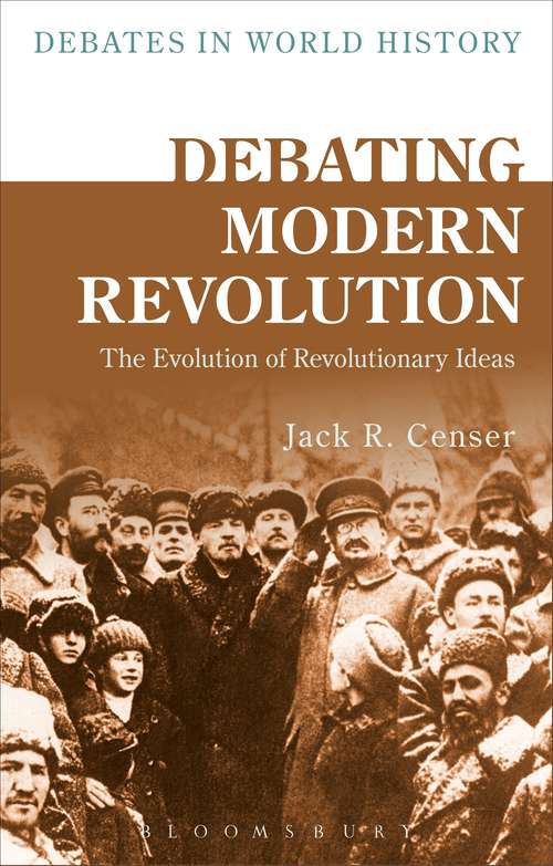 Book cover of Debating Modern Revolution: The Evolution of Revolutionary Ideas (Debates in World History)