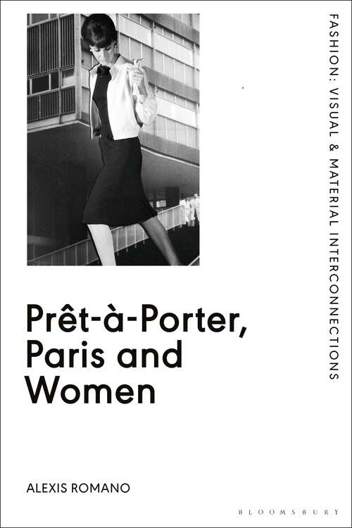 Book cover of Prêt-à-Porter, Paris and Women: A Cultural Study of French Readymade Fashion, 1945-68 (Fashion: Visual & Material Interconnections)