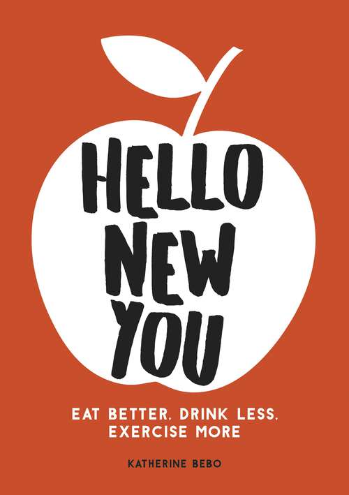 Book cover of Hello New You: Eat Better, Drink Less, Exercise More