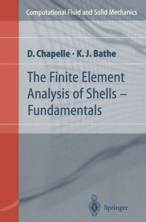 Book cover of The Finite Element Analysis of Shells - Fundamentals (2003) (Computational Fluid and Solid Mechanics)