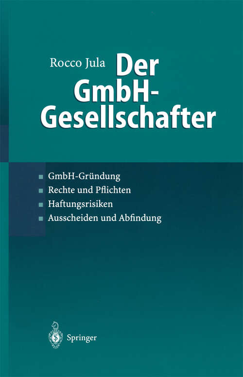 Book cover of Der GmbH-Gesellschafter: GmbH-Gründung · Rechte und Pflichten · Haftungsrisiken Ausscheiden und Abfindung (2000)