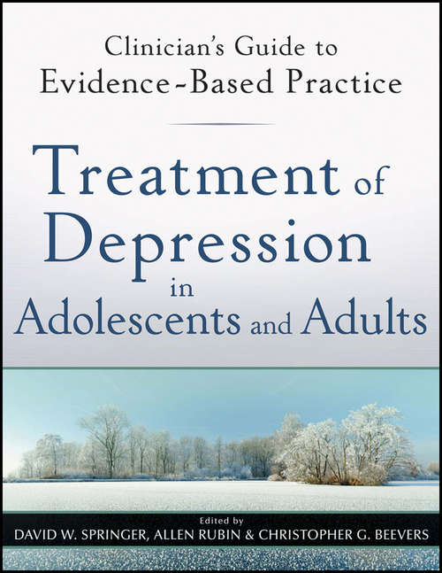 Book cover of Treatment of Depression in Adolescents and Adults: Clinician's Guide to Evidence-Based Practice (Clinician's Guide to Evidence-Based Practice Series #4)