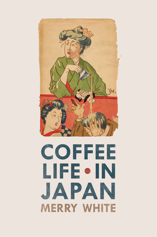 Book cover of Coffee Life In Japan (400MB file) (California Studies In Food And Culture Ser. (PDF) #36)