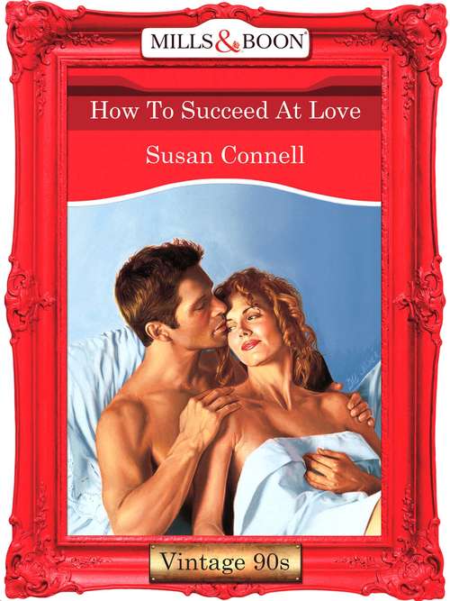Book cover of How To Succeed At Love (ePub First edition) (Mills And Boon Vintage Desire Ser. #1074)