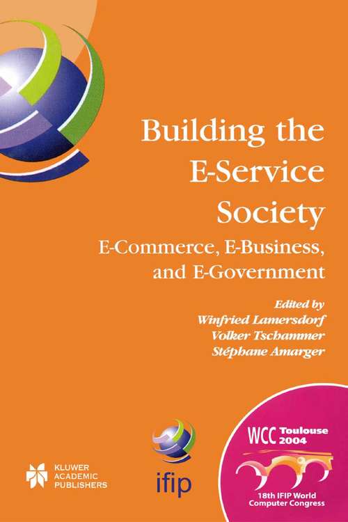 Book cover of Building the E-Service Society: E-Commerce, E-Business, and E-Government (2004) (IFIP Advances in Information and Communication Technology #146)