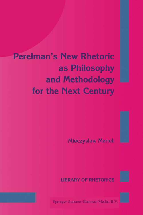 Book cover of Perelman’s New Rhetoric as Philosophy and Methodology for the Next Century (1994) (Library of Rhetorics #1)