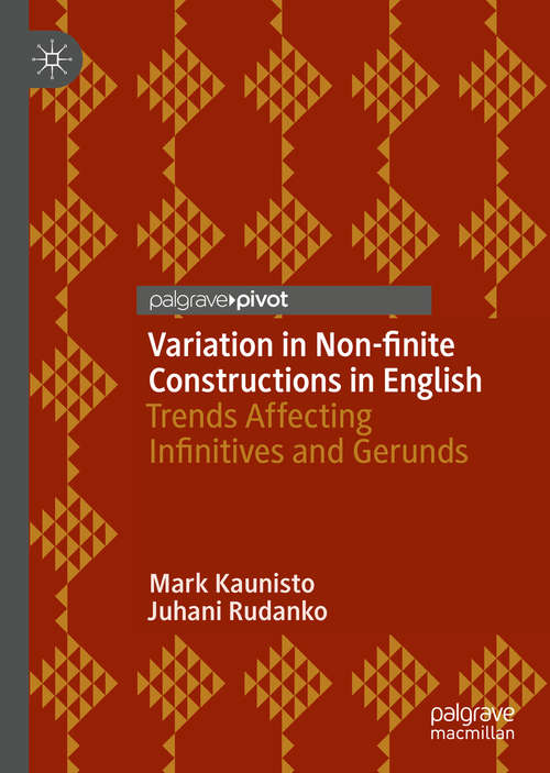 Book cover of Variation in Non-finite Constructions in English: Trends Affecting Infinitives and Gerunds (1st ed. 2019)