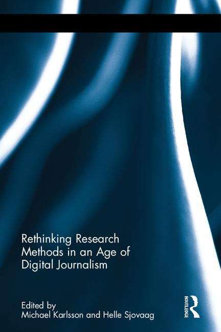 Book cover of Rethinking Research Methods In An Age Of Digital Journalism (PDF)