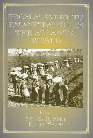 Book cover of From Slavery To Emancipation In The Atlantic World (PDF)