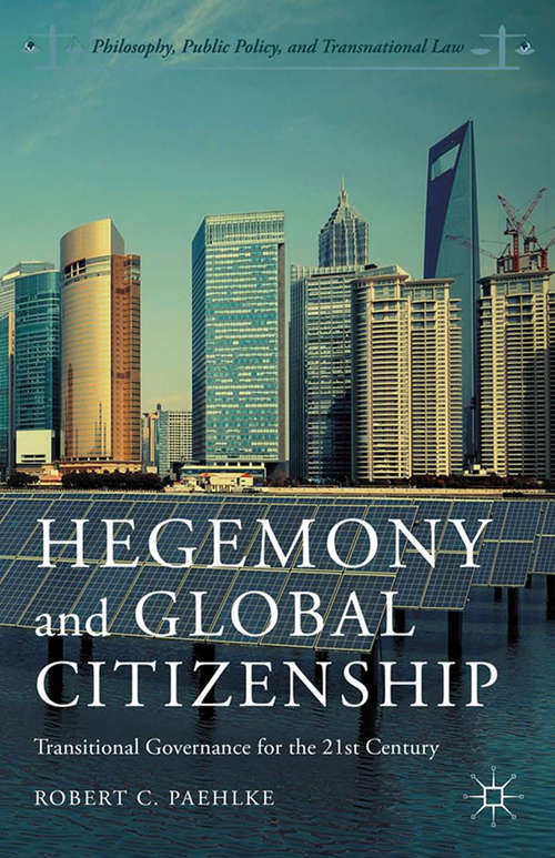 Book cover of Hegemony and Global Citizenship: Transitional Governance for the 21st Century (2014) (Philosophy, Public Policy, and Transnational Law)