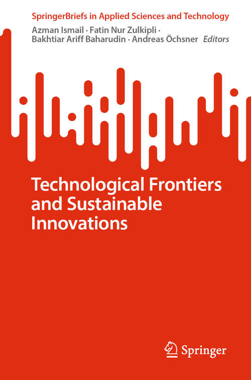 Book cover of Technological Frontiers and Sustainable Innovations (SpringerBriefs in Applied Sciences and Technology)