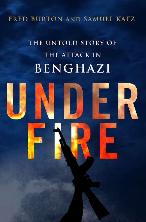 Book cover of Under Fire: The Untold Story Of The Attack In Benghazi (Concord Colour 4000 Ser.: No. 4018)