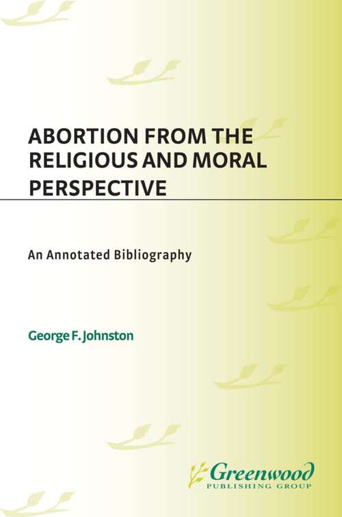 Book cover of Abortion from the Religious and Moral Perspective: An Annotated Bibliography (Bibliographies and Indexes in Religious Studies)