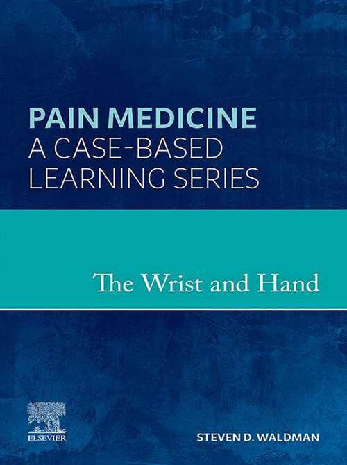 Book cover of The Wrist and Hand - E-Book: A Volume in the Pain Medicine: A Case Based Learning series