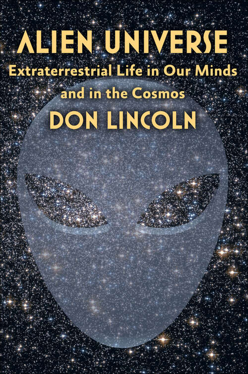 Book cover of Alien Universe: Extraterrestrial Life in Our Minds and in the Cosmos
