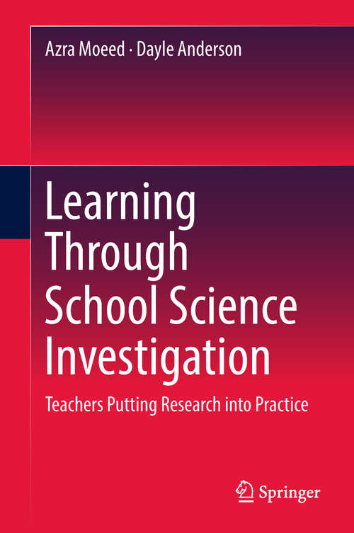 Book cover of Learning Through School Science Investigation: Teachers Putting Research into Practice (SpringerBriefs in Education)