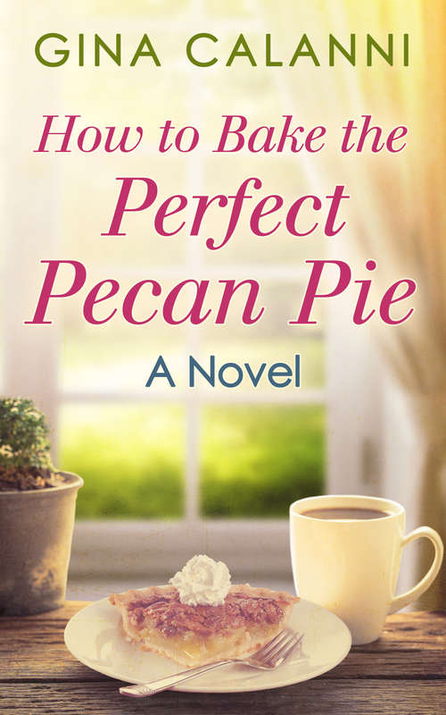 Book cover of How To Bake The Perfect Pecan Pie (ePub First edition) (Home for the Holidays #1)