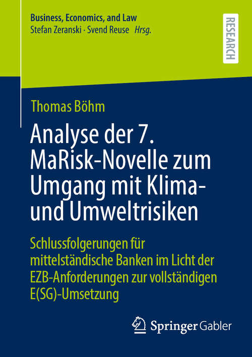 Book cover of Analyse der 7. MaRisk-Novelle zum Umgang mit Klima- und Umweltrisiken: Schlussfolgerungen für mittelständische Banken im Licht der EZB-Anforderungen zur vollständigen E(SG)-Umsetzung (2024) (Business, Economics, and Law)
