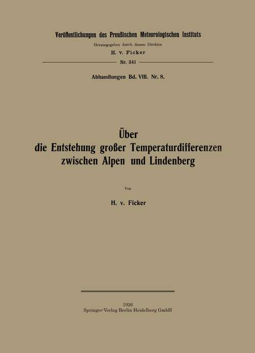 Book cover of Über die Entstehung großer Temperaturdifferenzen zwischen Alpen und Lindenberg (1926) (Veröffentlichungen des Königlich Preußischen Meterologischen Instituts #341)