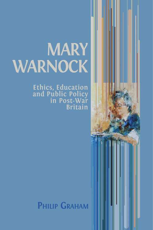 Book cover of Mary Warnock: Ethics, Education and Public Policy in Post-War Britain