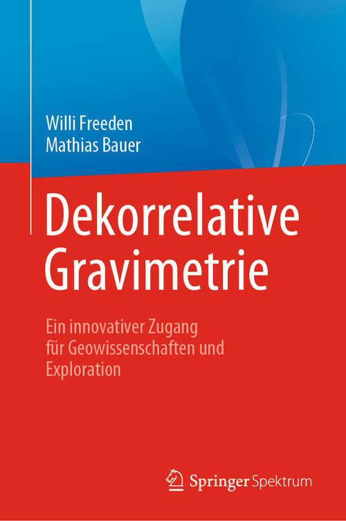 Book cover of Dekorrelative Gravimetrie: Ein innovativer Zugang für Geowissenschaften und Exploration (1. Aufl. 2020)