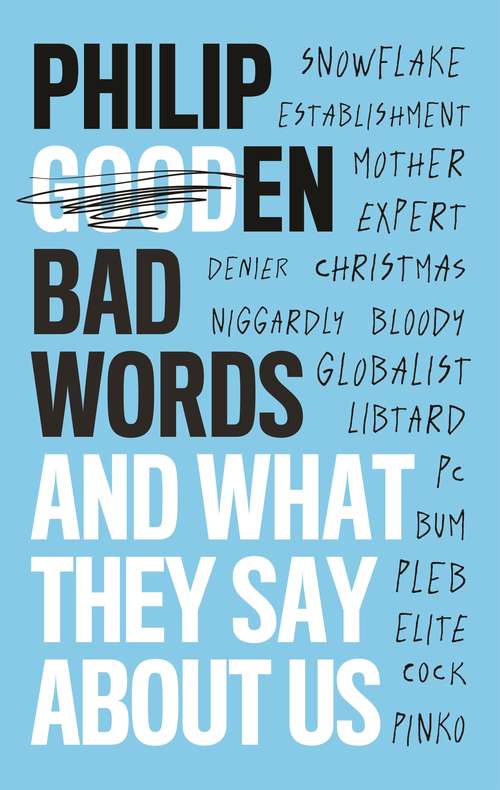 Book cover of Bad Words: And What They Say About Us