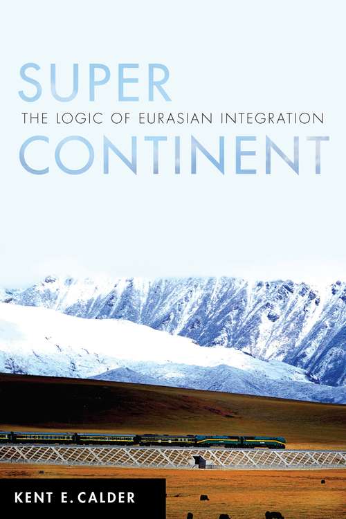 Book cover of Super Continent: The Logic of Eurasian Integration