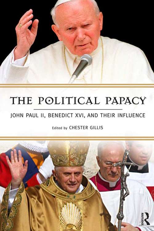 Book cover of Political Papacy: John Paul II, Benedict XVI, and Their Influence