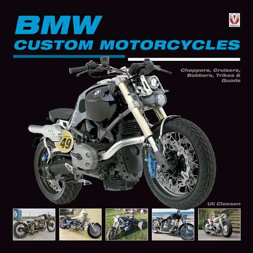 Book cover of BMW Custom Motorcycles: Choppers, Cruisers, Bobbers, Trikes & Quads