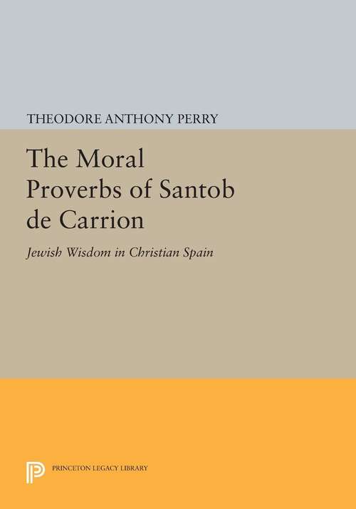 Book cover of The Moral Proverbs of Santob de Carrion: Jewish Wisdom in Christian Spain