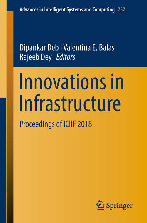 Book cover of Innovations in Infrastructure: Proceedings of ICIIF 2018 (1st ed. 2019) (Advances in Intelligent Systems and Computing #757)