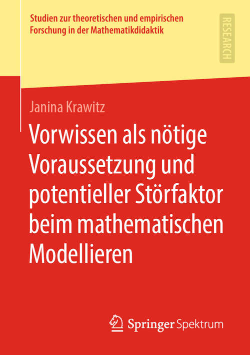 Book cover of Vorwissen als nötige Voraussetzung und potentieller Störfaktor beim mathematischen Modellieren (1. Aufl. 2020) (Studien zur theoretischen und empirischen Forschung in der Mathematikdidaktik)