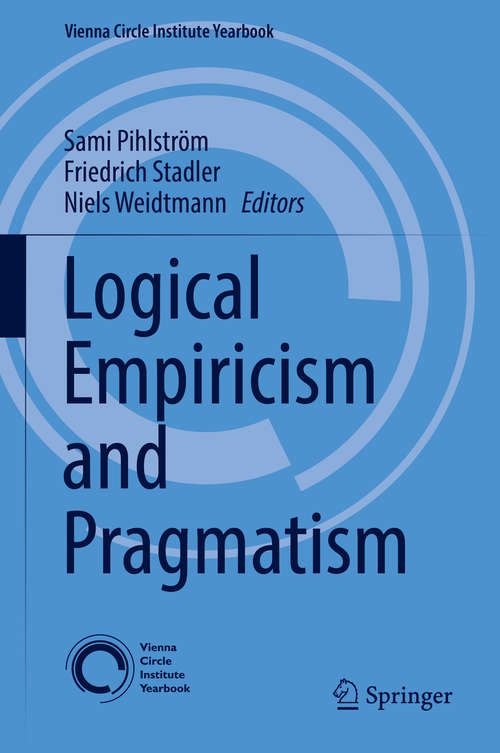 Book cover of Logical Empiricism and Pragmatism (Vienna Circle Institute Yearbook #19)