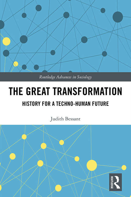 Book cover of The Great Transformation: History for a Techno-Human Future (Routledge Advances in Sociology)