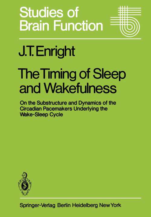 Book cover of The Timing of Sleep and Wakefulness: On the Substructure and Dynamics of the Circadian Pacemakers Underlying the Wake-Sleep Cycle (1980) (Studies of Brain Function #3)