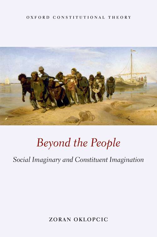 Book cover of Beyond the People: Social Imaginary and Constituent Imagination (Oxford Constitutional Theory)