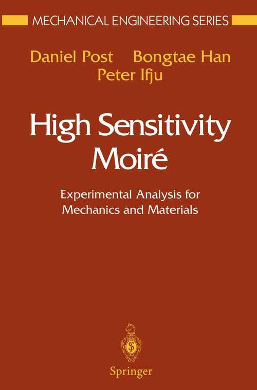 Book cover of High Sensitivity Moiré: Experimental Analysis for Mechanics and Materials (1994) (Mechanical Engineering Series)
