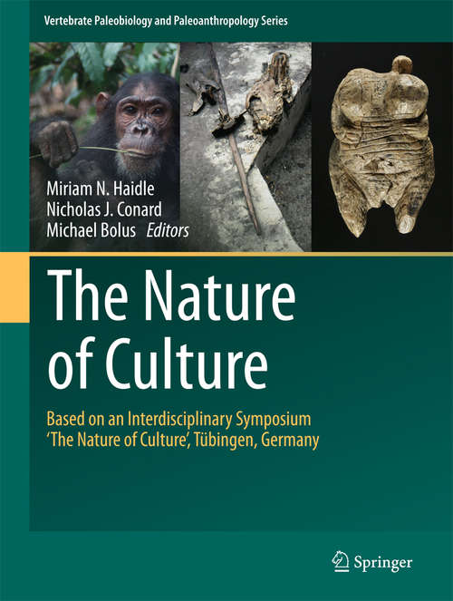 Book cover of The Nature of Culture: Based on an Interdisciplinary Symposium ‘The Nature of Culture’, Tübingen, Germany (1st ed. 2016) (Vertebrate Paleobiology and Paleoanthropology #0)