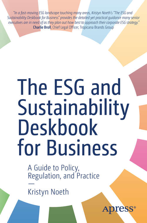 Book cover of The ESG and Sustainability Deskbook for Business: A Guide to Policy, Regulation, and Practice (First Edition)