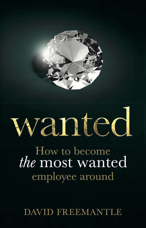 Book cover of Wanted: How to become the most wanted employee around