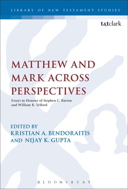 Book cover of Matthew and Mark Across Perspectives: Essays in Honour of Stephen C. Barton and William R. Telford (The Library of New Testament Studies #538)