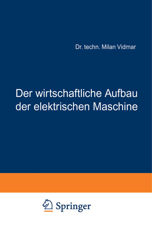 Book cover of Der wirtschaftliche Aufbau der elektrischen Maschine (1918)