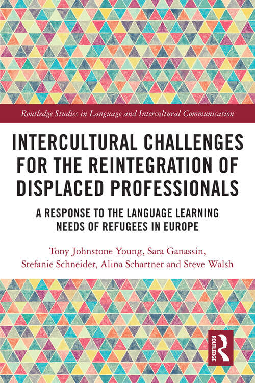 Book cover of Intercultural Challenges for the Reintegration of Displaced Professionals: A Response to the Language Learning Needs of Refugees in Europe (Routledge Studies in Language and Intercultural Communication)